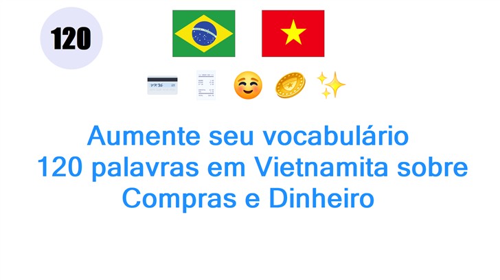 Aumente seu vocabulário: 120 palavras em Vietnamita sobre Compras e Dinheiro